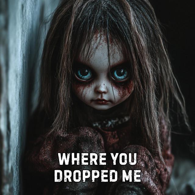 Where You Dropped Me