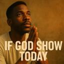 IF GOD SHOW TODAY