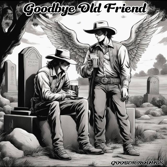 Goodbye Old Friend (I Miss You)