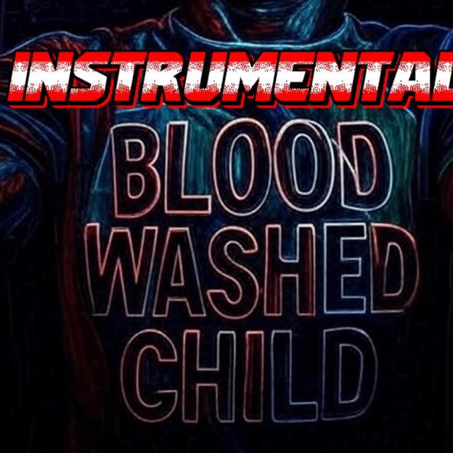 Blood Washed Child (INSTRUMENTAL)