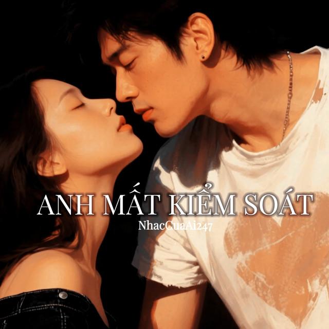 Anh Mất Kiểm Soát