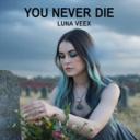 You Never Die (Luna Veex)