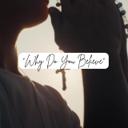 Why Do You Believe