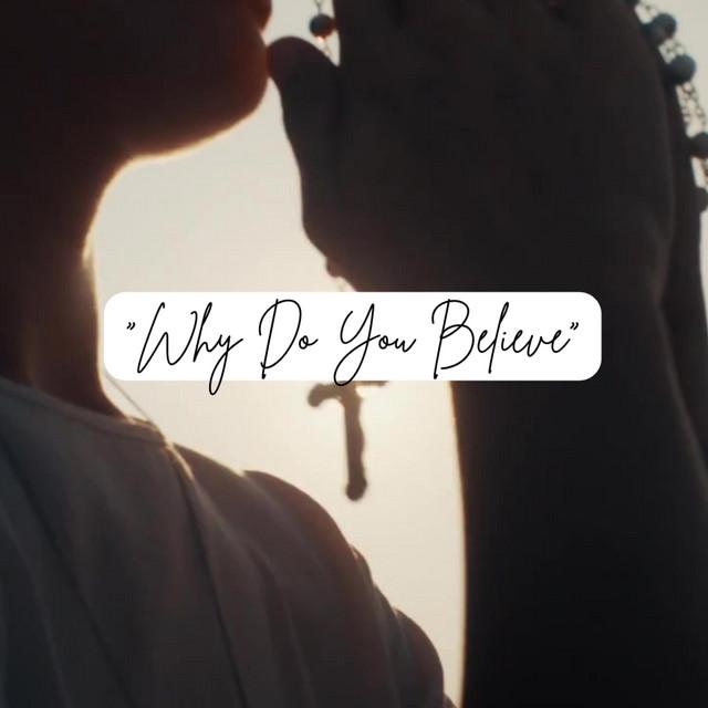 Why Do You Believe