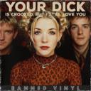 Your Dick Is Crooked, but I Still Love You