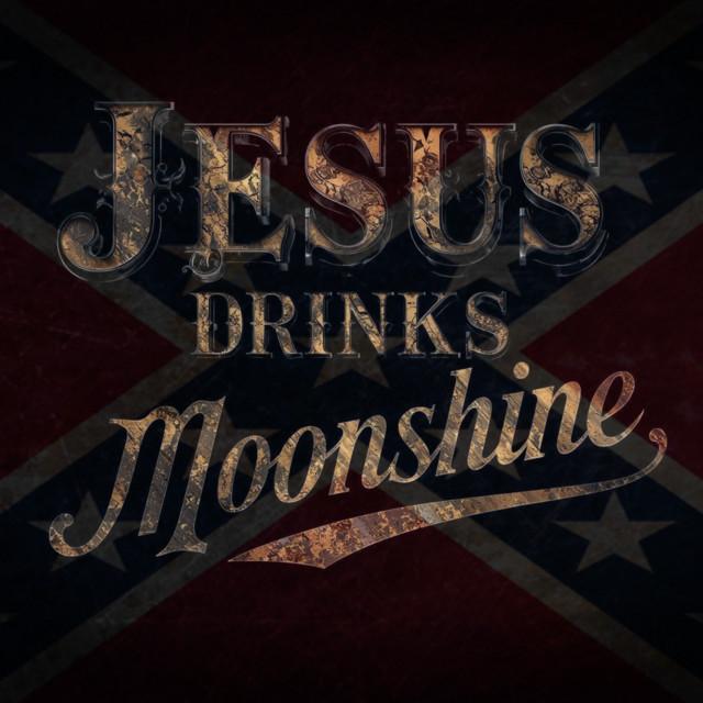 JESUS DRINKS MOONSHINE