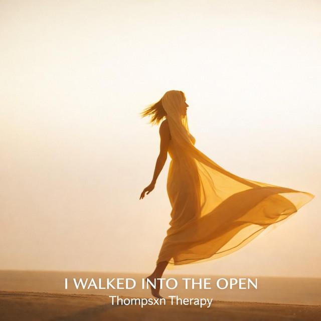 I WALKED INTO THE OPEN