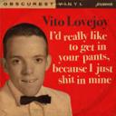 I’d Really Like To Get In Your Pants, Because I Just Shit In Mine