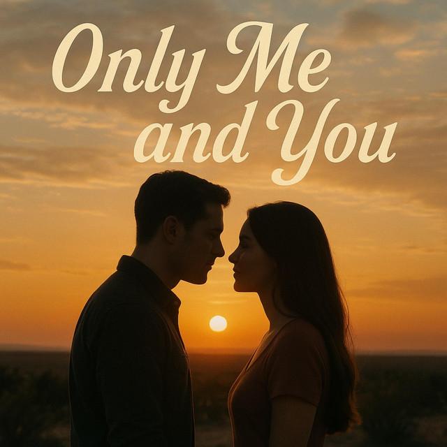 Only Me and You