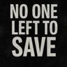 No One Left To Save