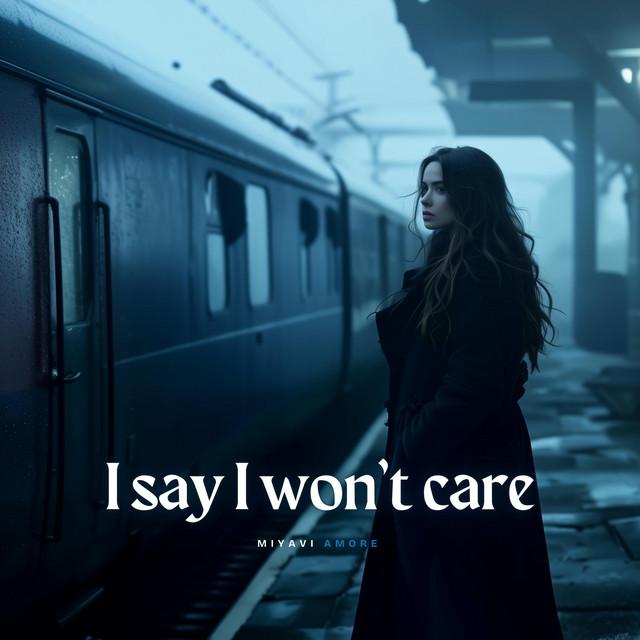I say I won't care