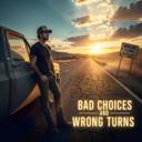 Bad Choices and Wrong Turns