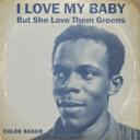 I Love My Baby But She Love Them Greens