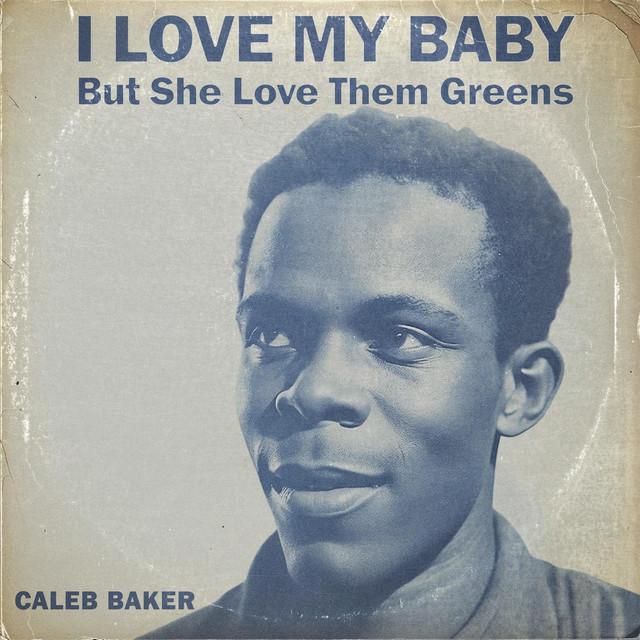 I Love My Baby But She Love Them Greens