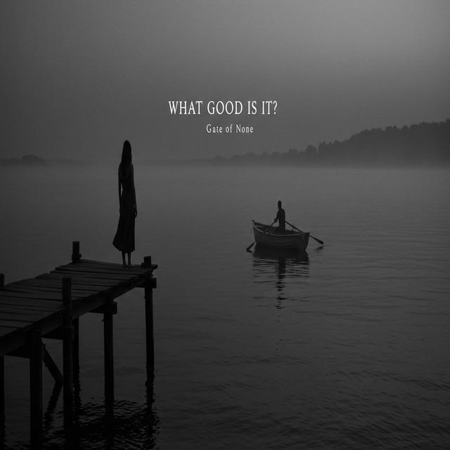 What Good Is It? - Post Metal Version