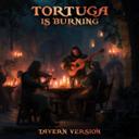 Tortuga Is Burning (Tavern Version)
