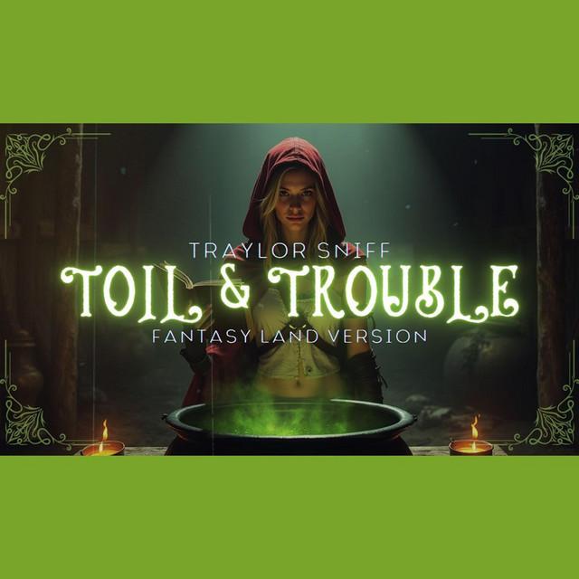 Toil & Trouble - Fantasy Land Version