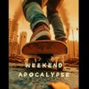 Weekend Apocalypse