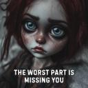The Worst Part Is Missing You