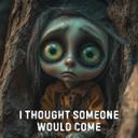 I Thought Someone Would Come