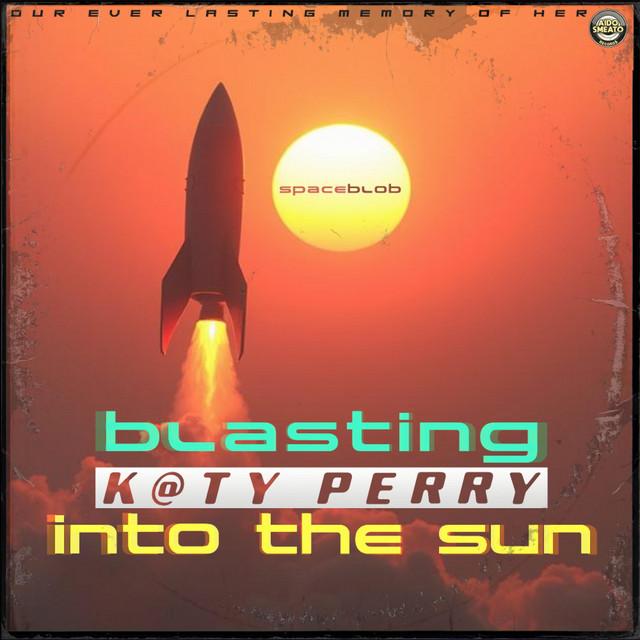 Blasting Katy Into The Sun