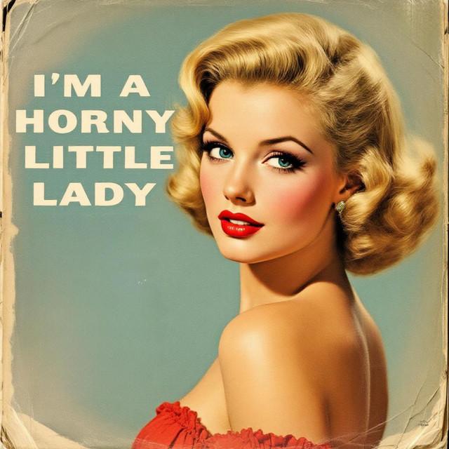 I'm a Horny Little Lady