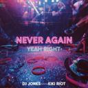 Never Again (Yeah Right) - Radio Edit