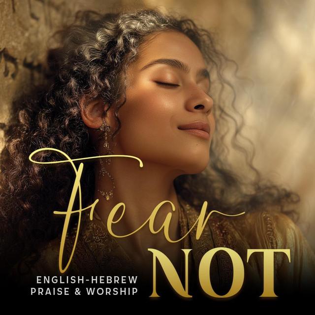 Fear Not (אַל־תִּירָא) – Uplifting Worship in English & Hebrew