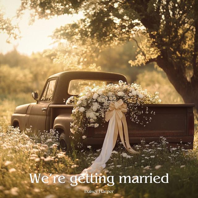 We’re getting married