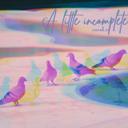 A little incomplete (Reprise 2)