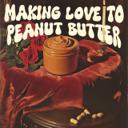 Making Love to Peanut Butter