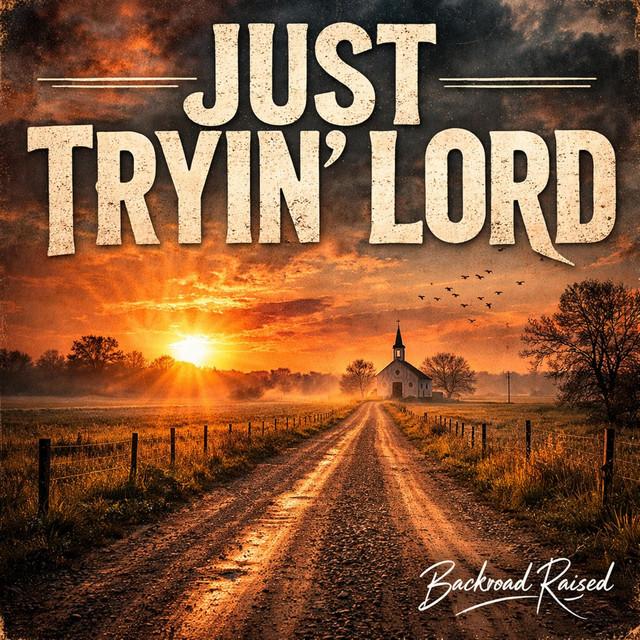 Just Tryin' Lord