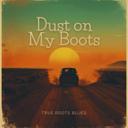 Dust on My Boots