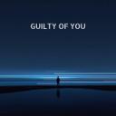 Guilty Of You