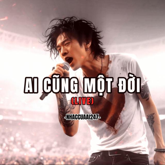 Ai Cũng Một Đời