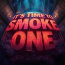 IT'S TIME TO SMOKE ONE