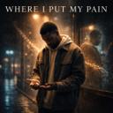 Where I Put My Pain