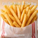 Put the Fries in the Bag