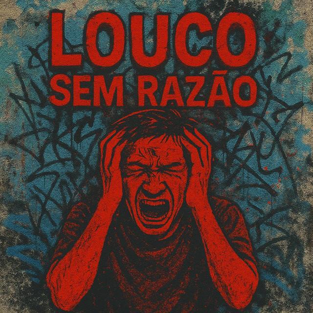 LOUCO SEM RAZÃO