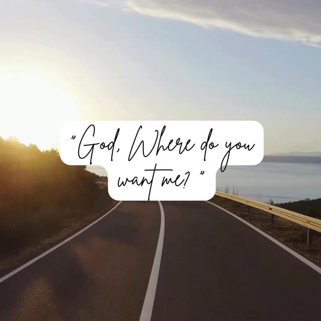 God, Where Do You Want Me?