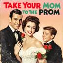 Take Your Mom to the Prom