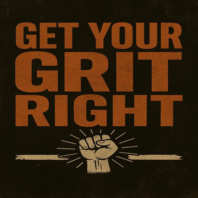 Get Your Grit Right