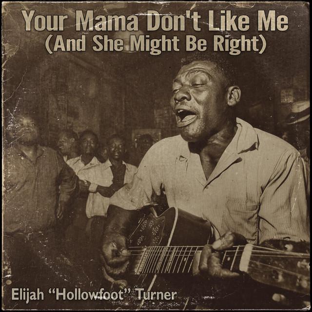 Your Mama Don’t Like Me (And She Might Be Right)