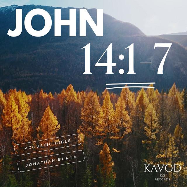 John 14:1-7 - I Am The Way, The Truth, The Life