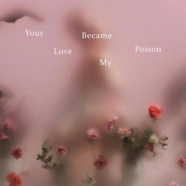 Your Love Became My Poison